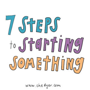 7 steps to starting something